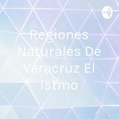 Podcast Regiones Naturales De Veracruz El Istmo