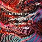 Podcast Relato Histórico-Cultural de la Educación en Colombia