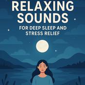 Podcast Relaxing Sounds for Deep Sleep and Stress Relief