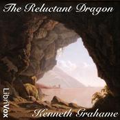 Podcast Reluctant Dragon, The by Kenneth Grahame (1859 - 1932)