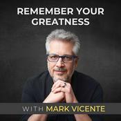 Podcast Remember Your Greatness with Mark Vicente