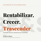 Podcast Rentabilizar - Crecer - Trascender