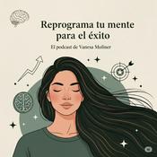 Podcast Reprograma tu mente para el éxito
