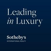 Podcast Sotheby's International Realty Leading in Luxury Podcast
