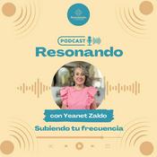 Podcast Resonando con Yeanet Zaldo