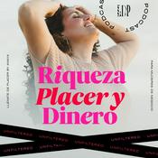 Podcast Riqueza, Placer y Dinero UNFILTERED