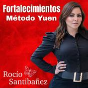 Podcast Rocio Santibañez Metodo Yuen