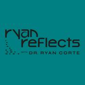 Podcast Ryan Reflects with Dr. Ryan Corte | Optometry Podcast