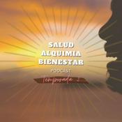 Podcast Salud, Alquimia y Bienestar