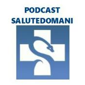 Podcast Salutedomani- Le ultime news