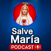 Podcast Salve María - Podcast Católico