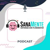 Podcast SanaMente, Tu Espacio de Bienestar Integral