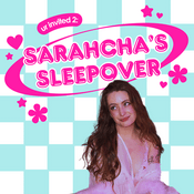 Podcast Sarahcha's Sleepover