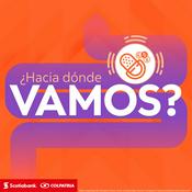 Podcast Scotiabank Colpatria - Hacia Dónde Vamos