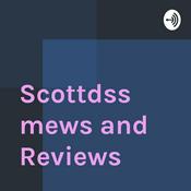 Podcast Scottdss mews and Reviews