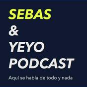 Podcast Sebas & Yeyo Podcast