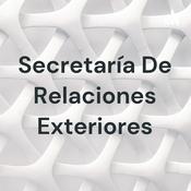 Podcast Secretaría De Relaciones Exteriores