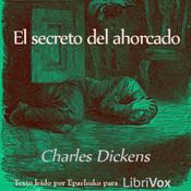 Podcast secreto del ahorcado, El by Charles Dickens (1812 - 1870)