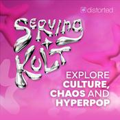 Podcast Serving Kult: Explore Culture, Chaos and Hyperpop