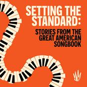 Podcast Setting The Standard: Stories From The Great American Songbook