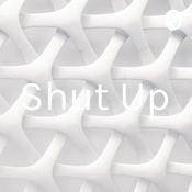 Podcast Shut Up