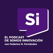 Podcast SI, el Podcast de Somos Innovación