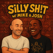 Podcast Silly Sh*t w/Mike and Josh