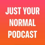 Podcast JUST YOUR NORMAL PODCAST