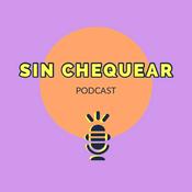 Podcast Sin Chequear Podcast