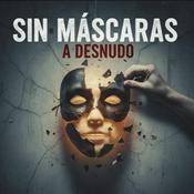 Podcast Sin Máscaras: A Desnudo
