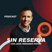 Podcast Sin Reserva con Jose Fernando Patiño