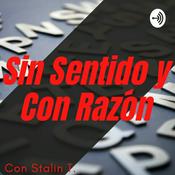 Podcast Sin Sentido y Con Razón