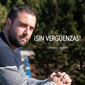Podcast ¡SIN VERGÜENZAS! con Raúl Martín
