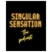 Podcast Singular Sensation!