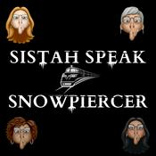Podcast Sistah Speak: Snowpiercer