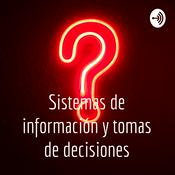 Podcast Sistemas de información y tomas de decisiones