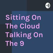 Podcast Sitting On The Cloud Talking On The 9
