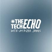 Podcast The Tech Echo with Latasha James