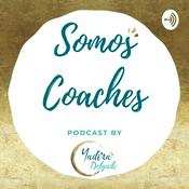 Podcast Todo sobre coaching. El podcast de los Coaches by Yadira Delgado