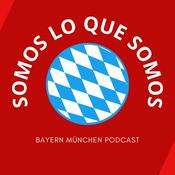 Podcast SOMOS LO QUE SOMOS | Bayern Múnich