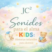 Podcast SONIDOS PARA EL ALMA - KIDS  (HISTORIAS INFANTILES PARA DORMIR)