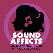 Podcast Sound Affects Podcast: Music & Mental Health, with Katy Georgiou