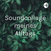 Podcast Soundcollage meines Alltags