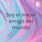Podcast Soy el mejor amigo del mundo