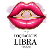 Podcast The Loquacious Libra Podcast