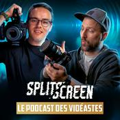 Podcast SplitScreen le podcast des vidéastes 🎥