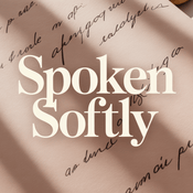 Podcast Spoken Softly
