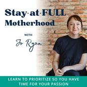 Podcast Stay-at-FULL Motherhood | SAHM, Prioritize, End Distraction, Get it Done, Rushing, Flailing, Mom Guilt