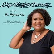 Podcast Stop Playing Diversity® with Dr. Monica Cox