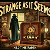 Podcast Strange As It Seems - OTR